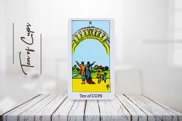 Ten of Cups Meaning, Love, Feelings, Upright & Reversed – Complete Guide